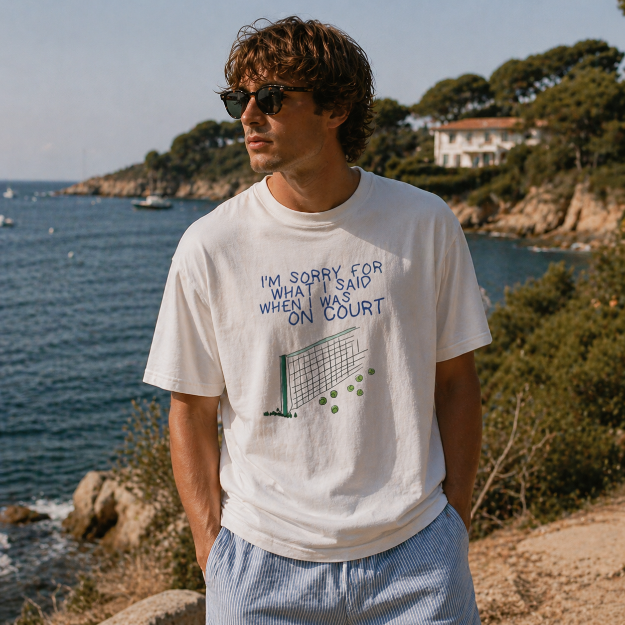 T-shirt: I'm sorry for what did i said when i was on court